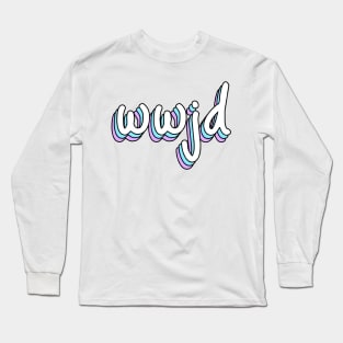 what would jesus do? Long Sleeve T-Shirt